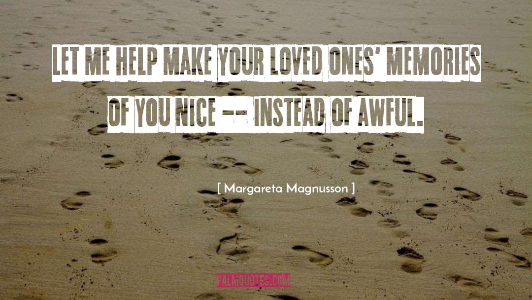 Margareta Magnusson Quotes: Let me help make your