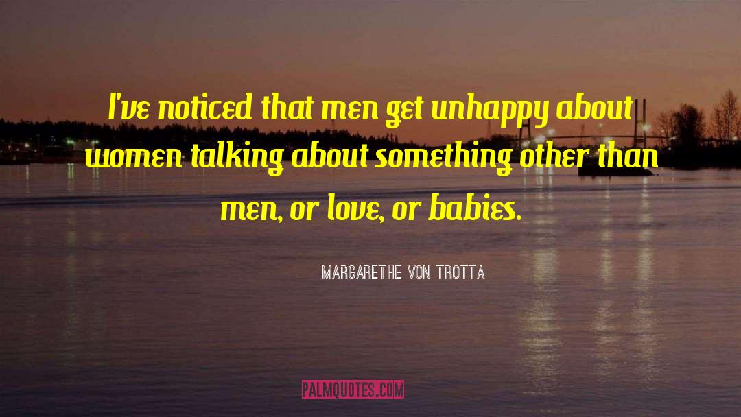 Margarethe Von Trotta Quotes: I've noticed that men get