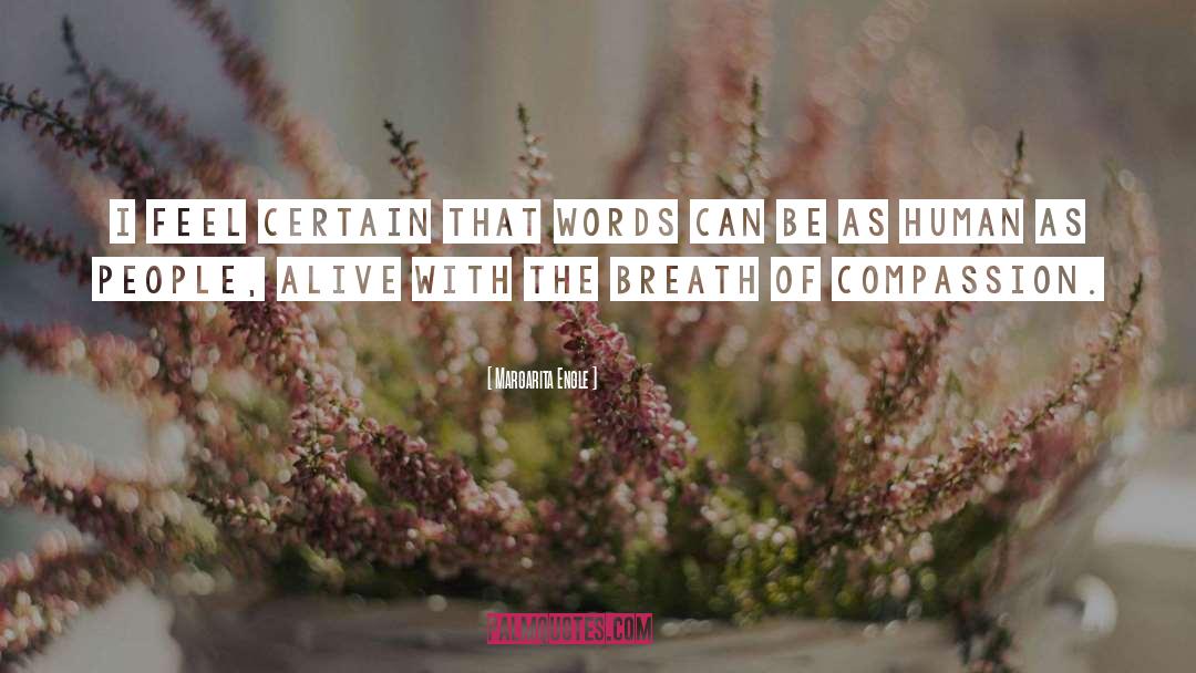 Margarita Engle Quotes: I feel certain that words<br>