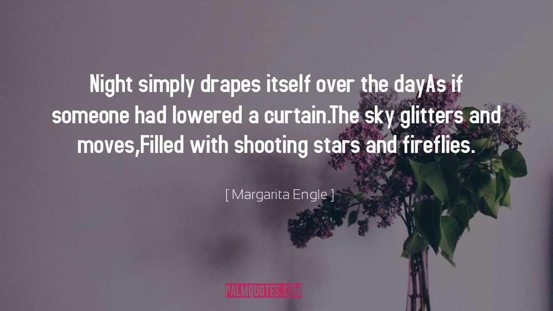 Margarita Engle Quotes: Night simply drapes itself over