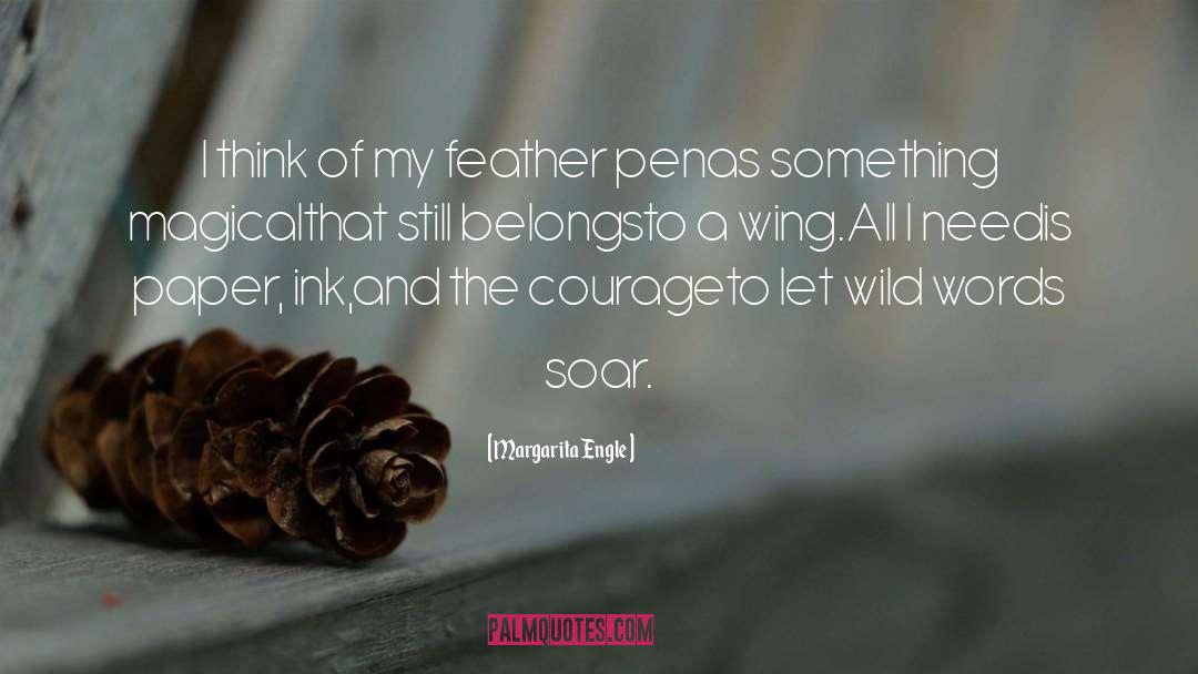 Margarita Engle Quotes: I think of my feather