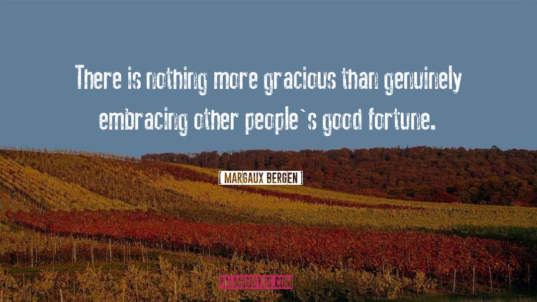 Margaux Bergen Quotes: There is nothing more gracious