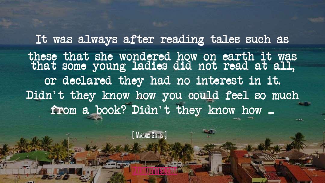 Margaux Gillis Quotes: It was always after reading