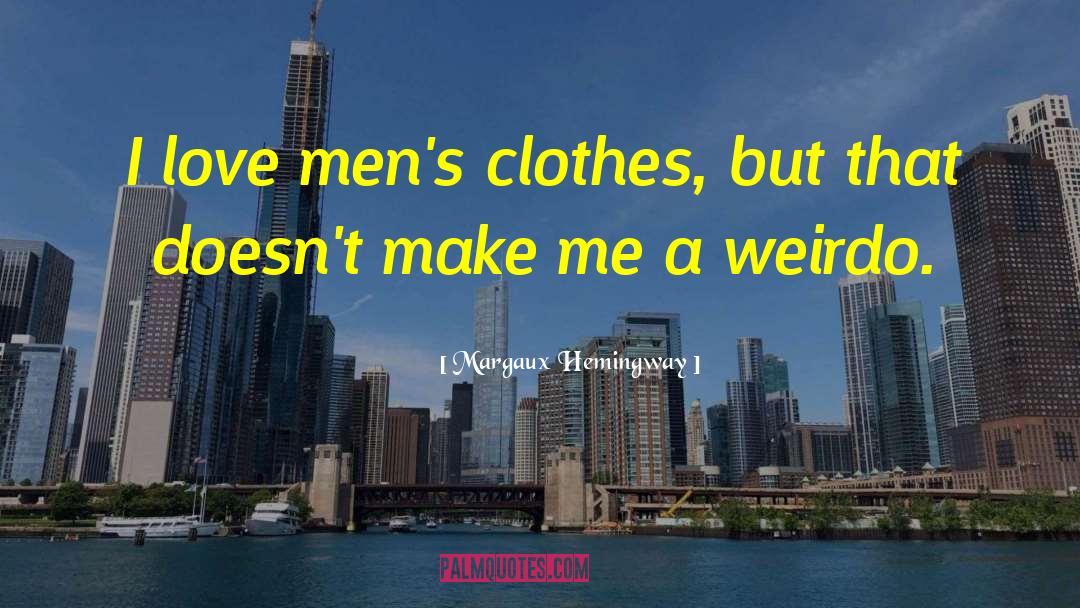 Margaux Hemingway Quotes: I love men's clothes, but