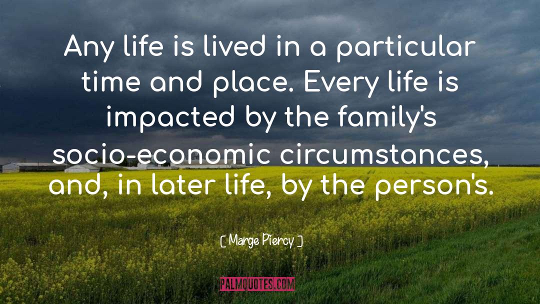 Marge Piercy Quotes: Any life is lived in