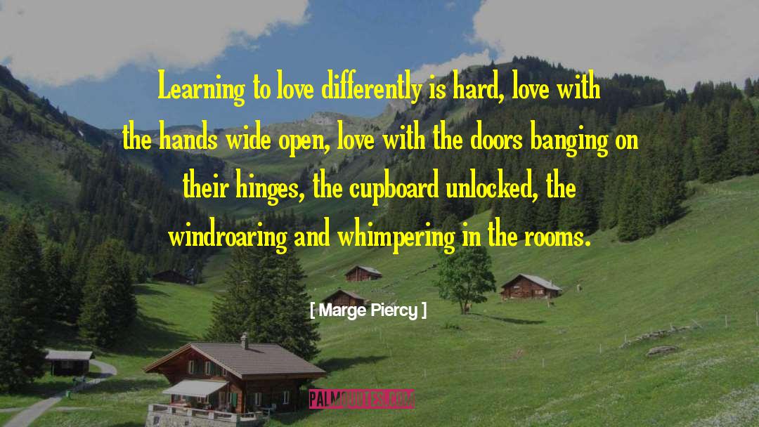 Marge Piercy Quotes: Learning to love differently is