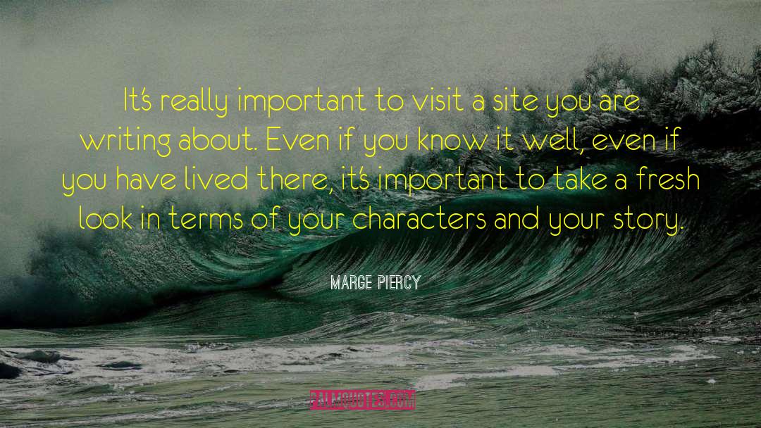 Marge Piercy Quotes: It's really important to visit