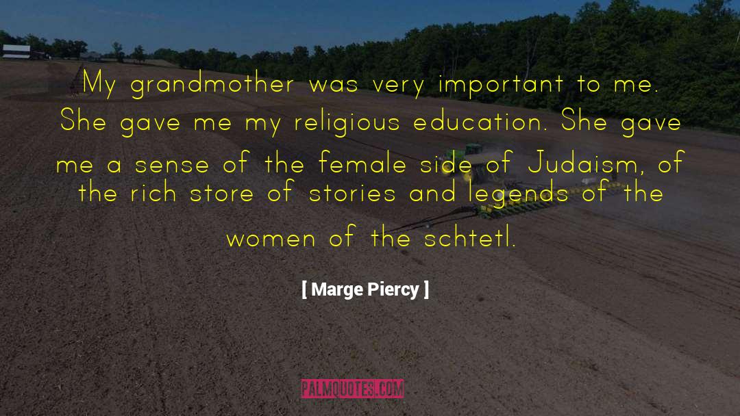 Marge Piercy Quotes: My grandmother was very important