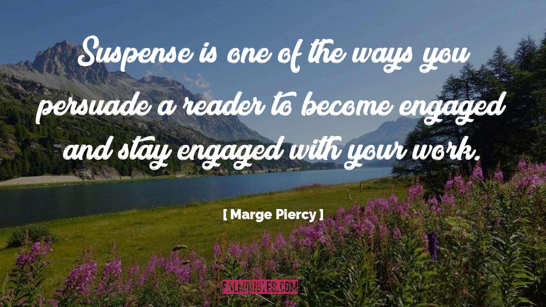 Marge Piercy Quotes: Suspense is one of the