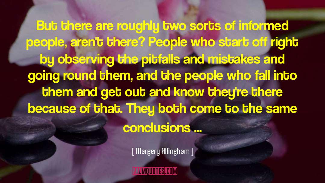 Margery Allingham Quotes: But there are roughly two