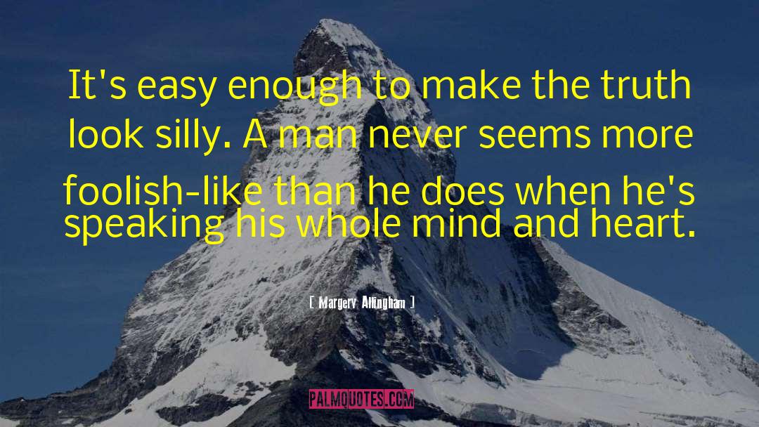 Margery Allingham Quotes: It's easy enough to make