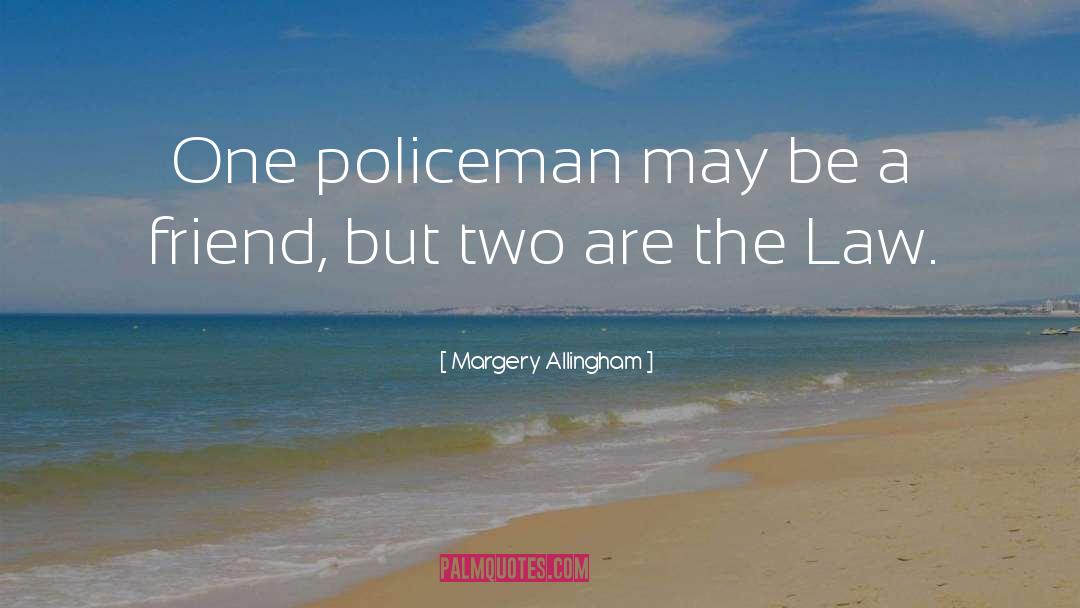 Margery Allingham Quotes: One policeman may be a