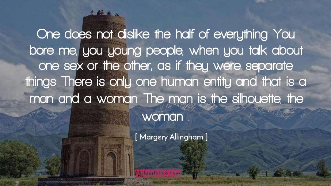 Margery Allingham Quotes: One does not dislike the