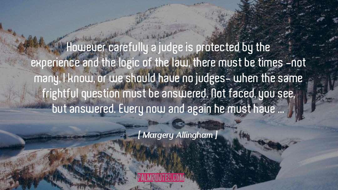 Margery Allingham Quotes: However carefully a judge is