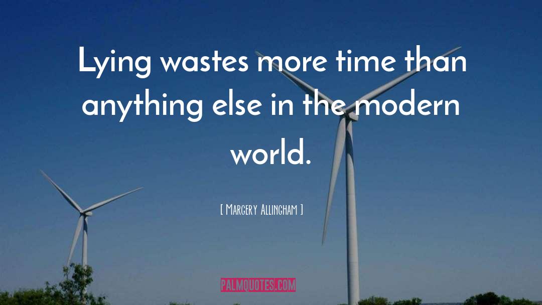 Margery Allingham Quotes: Lying wastes more time than