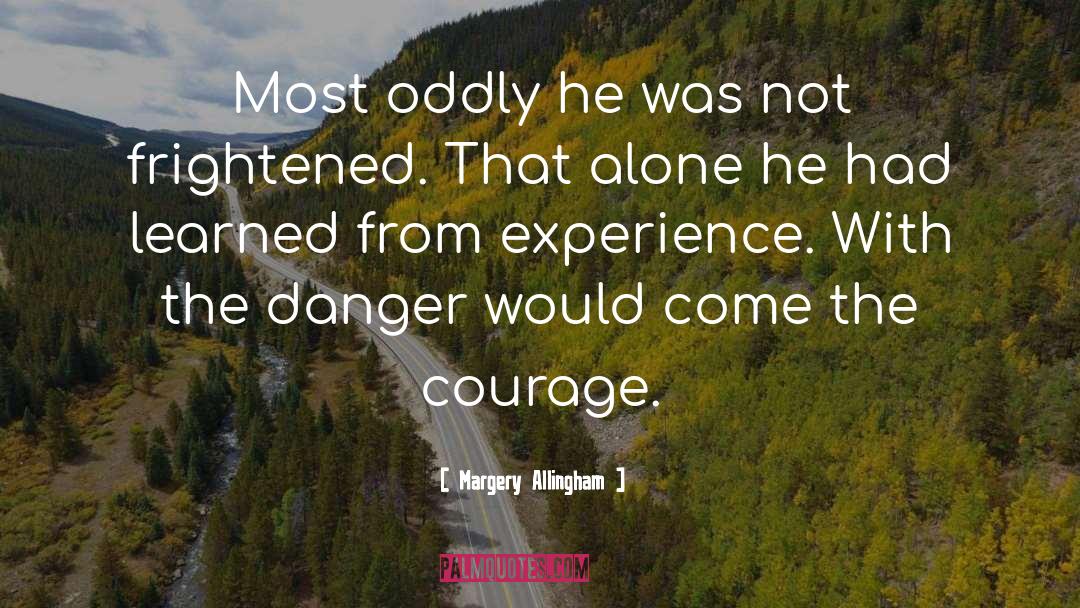 Margery Allingham Quotes: Most oddly he was not