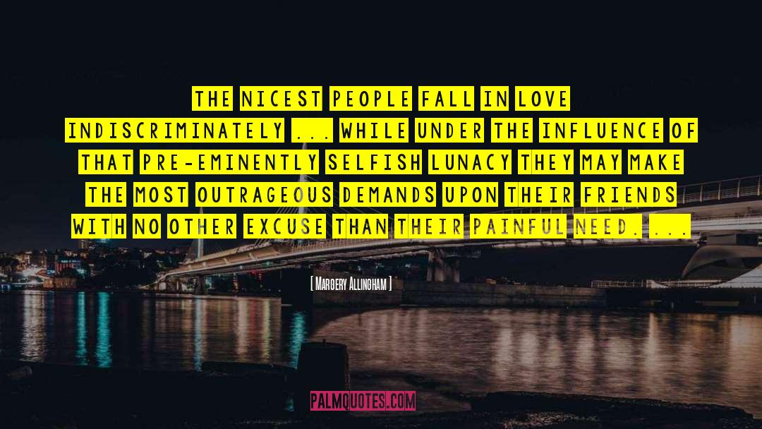 Margery Allingham Quotes: The nicest people fall in