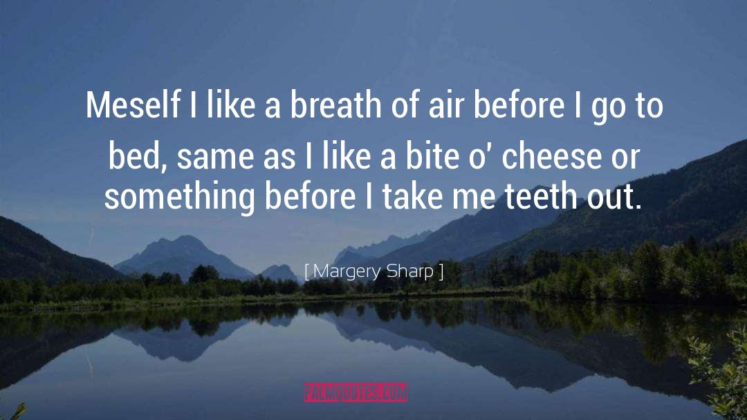 Margery Sharp Quotes: Meself I like a breath