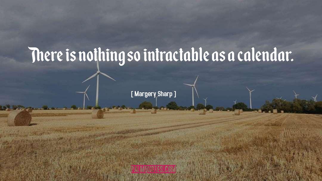 Margery Sharp Quotes: There is nothing so intractable