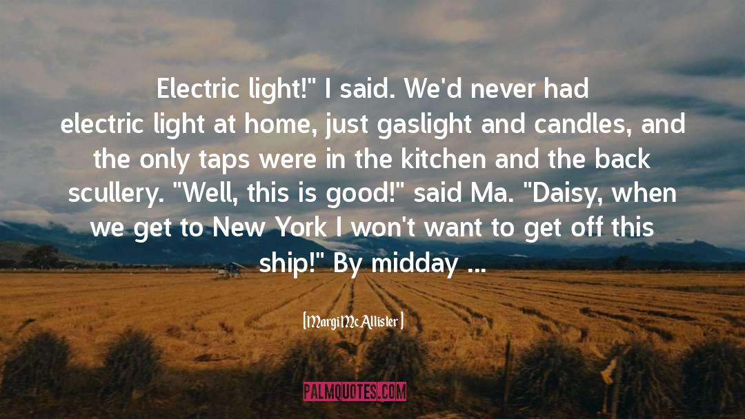 Margi McAllister Quotes: Electric light!