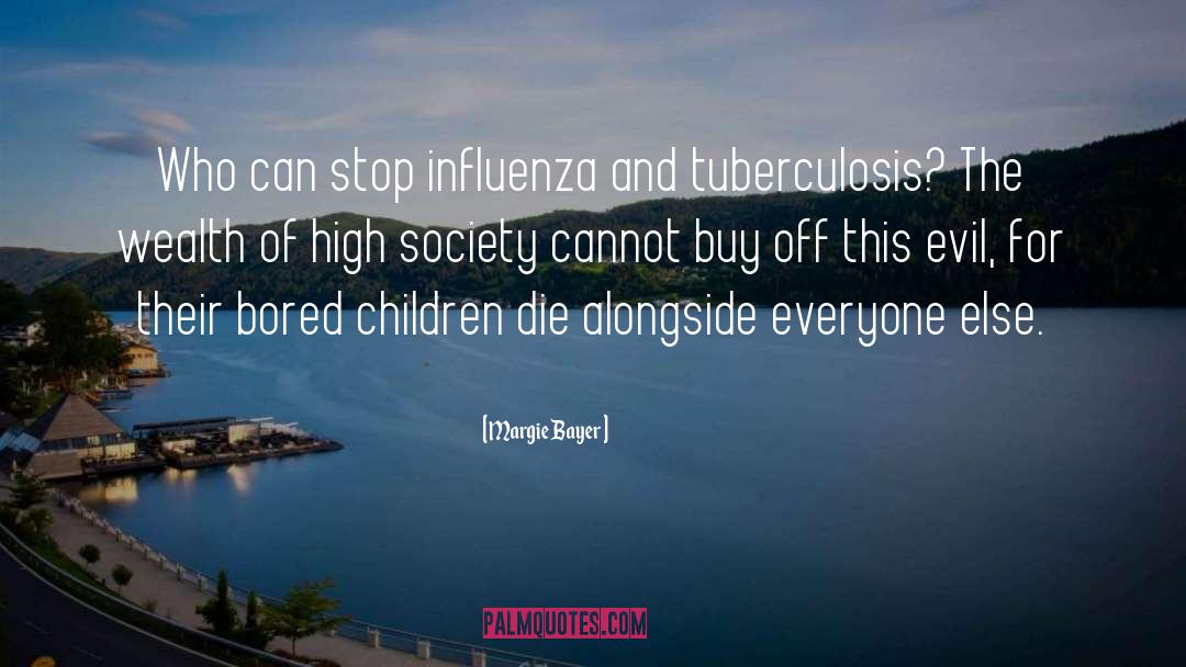 Margie Bayer Quotes: Who can stop influenza and