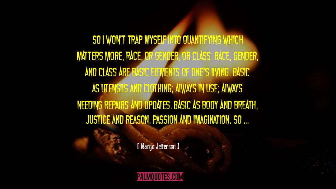 Margo Jefferson Quotes: So I won't trap myself