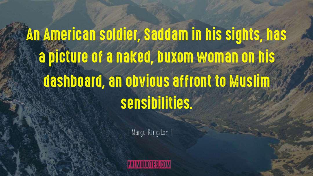 Margo Kingston Quotes: An American soldier, Saddam in