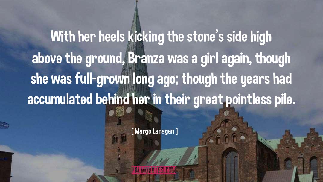 Margo Lanagan Quotes: With her heels kicking the