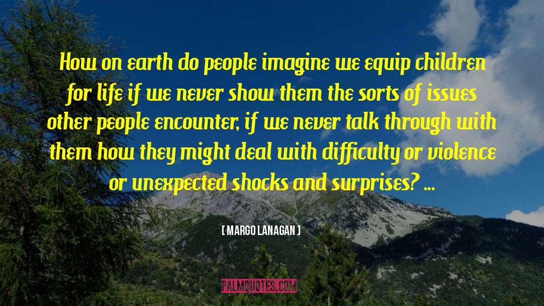 Margo Lanagan Quotes: How on earth do people