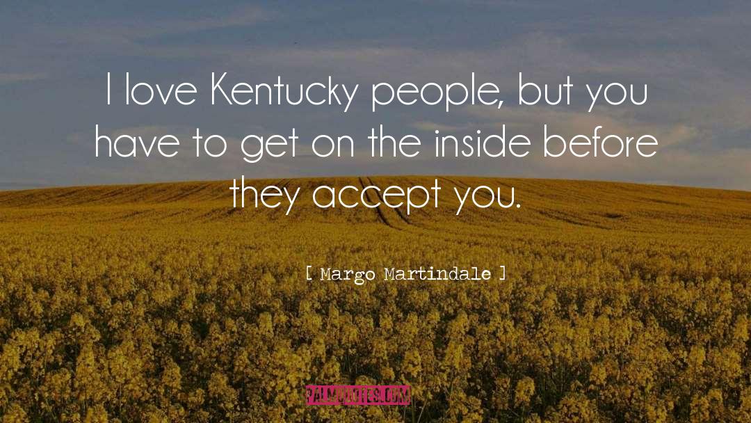Margo Martindale Quotes: I love Kentucky people, but