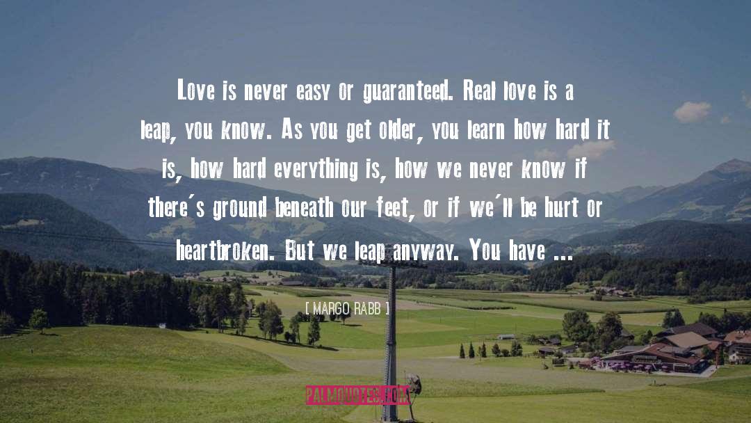 Margo Rabb Quotes: Love is never easy or