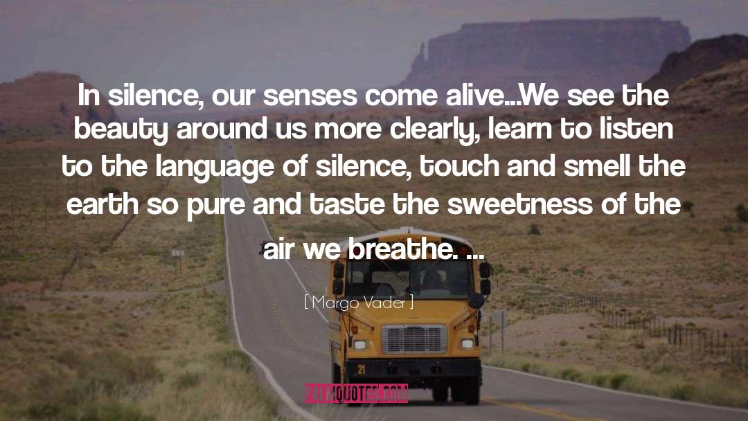 Margo Vader Quotes: In silence, our senses come