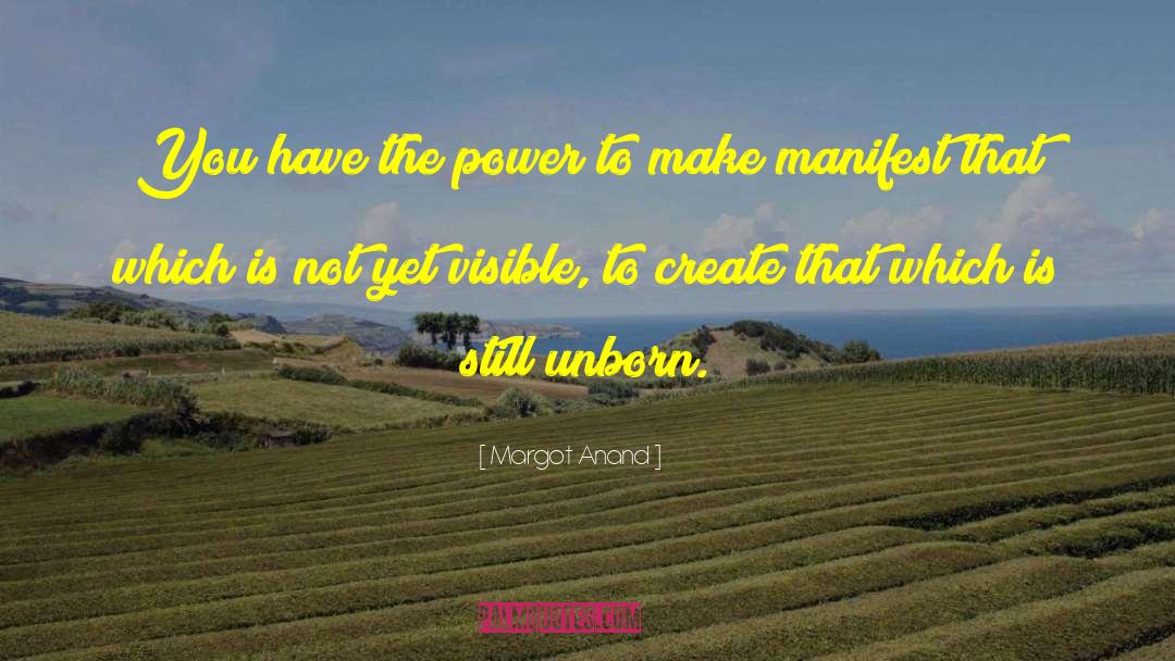 Margot Anand Quotes: You have the power to