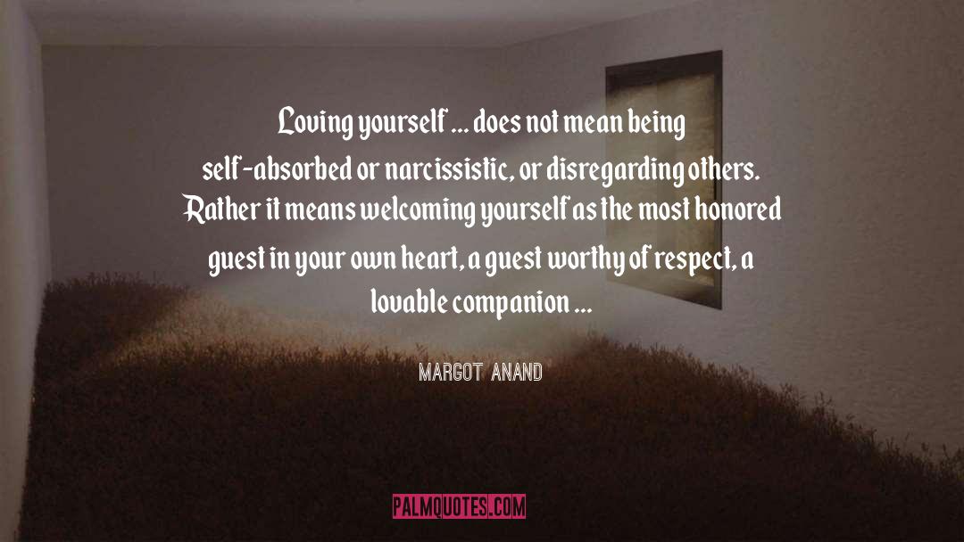Margot Anand Quotes: Loving yourself ... does not