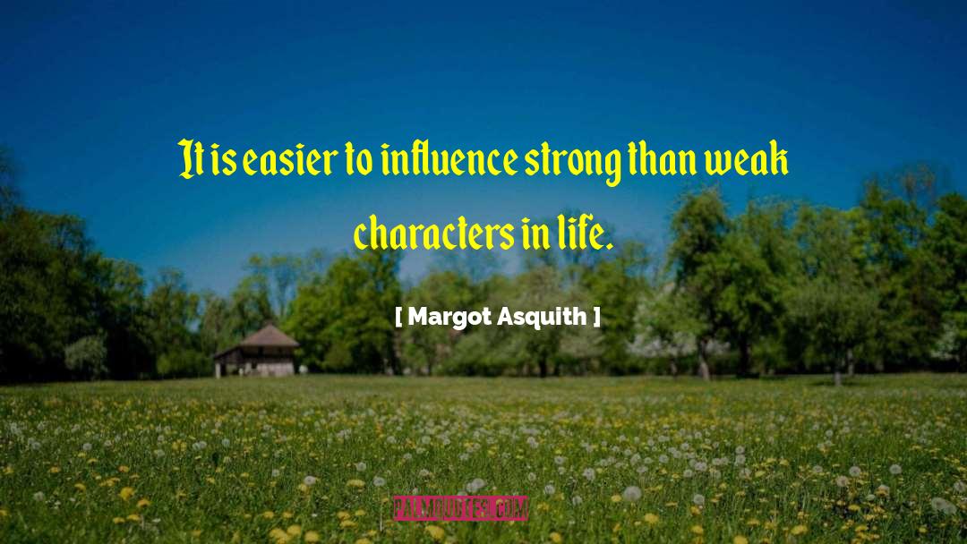 Margot Asquith Quotes: It is easier to influence