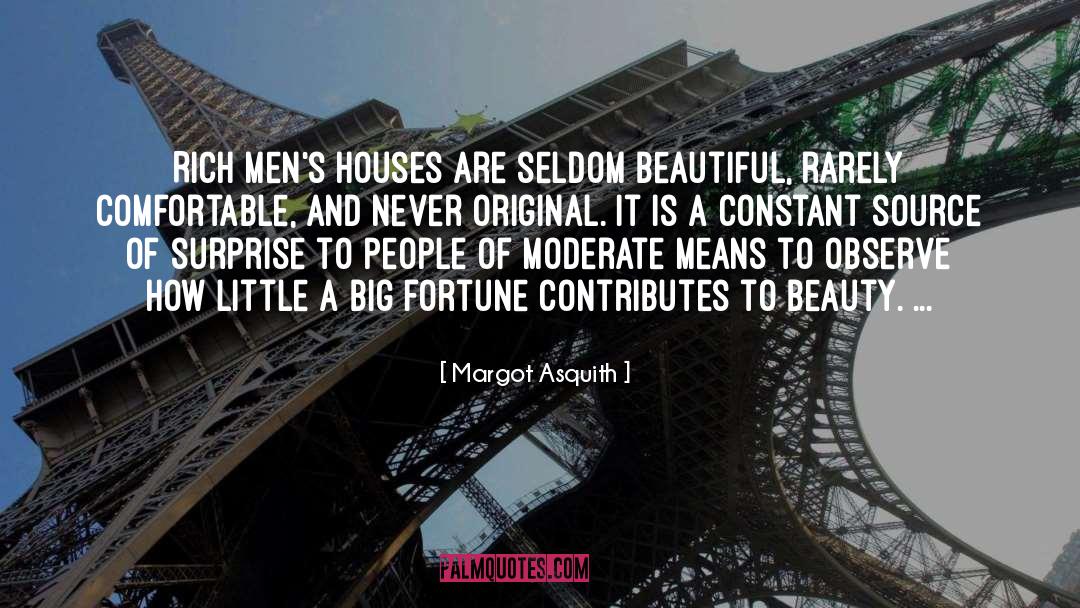 Margot Asquith Quotes: Rich men's houses are seldom