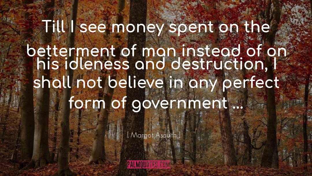 Margot Asquith Quotes: Till I see money spent