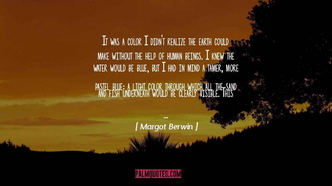 Margot Berwin Quotes: It was a color I