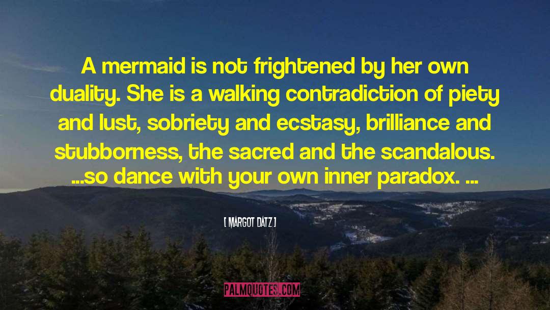 Margot Datz Quotes: A mermaid is not frightened