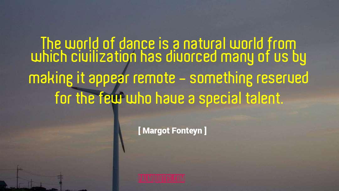 Margot Fonteyn Quotes: The world of dance is