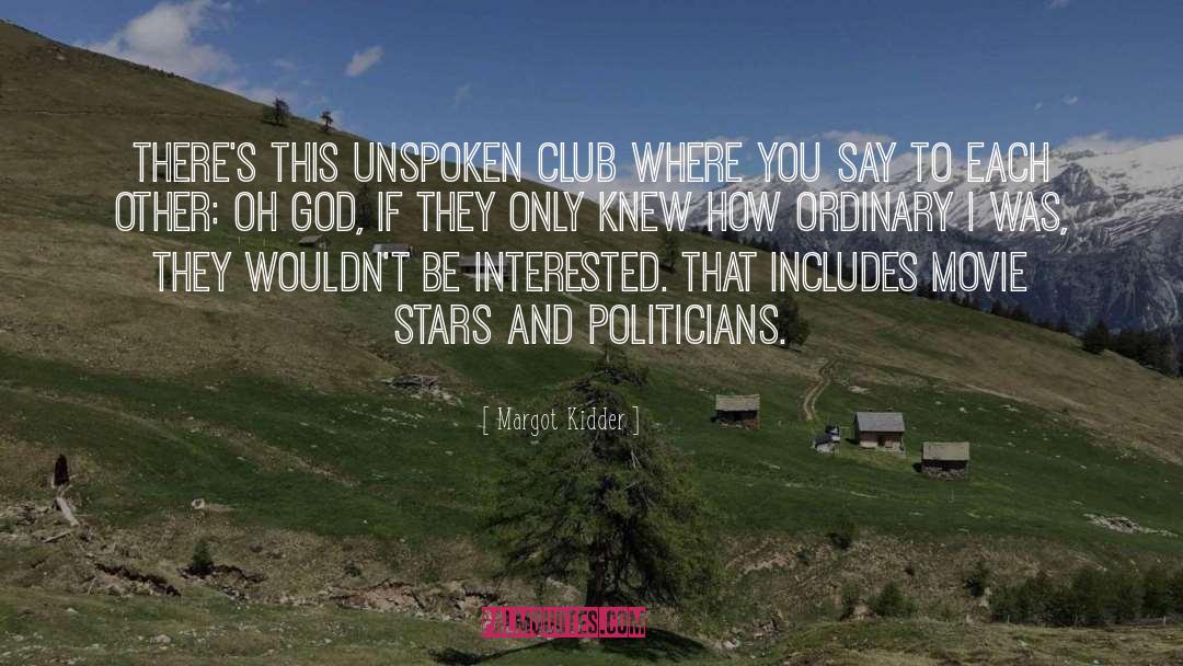 Margot Kidder Quotes: There's this unspoken club where