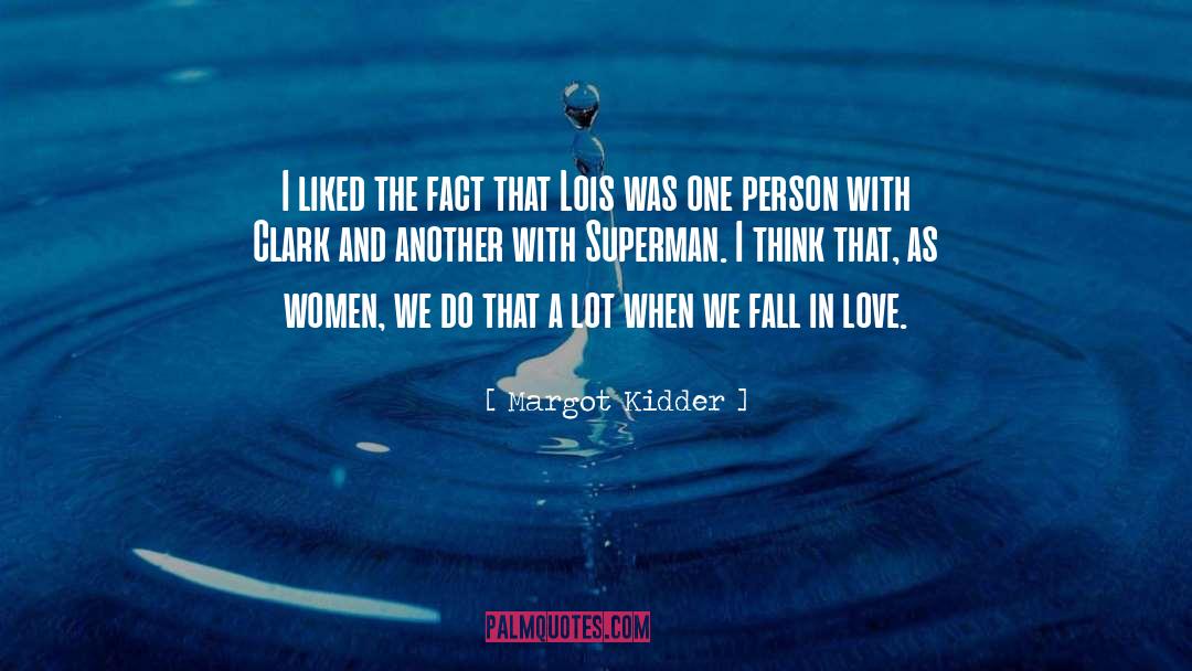 Margot Kidder Quotes: I liked the fact that