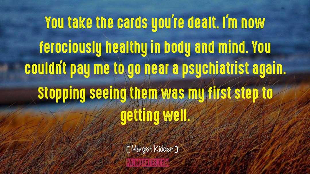 Margot Kidder Quotes: You take the cards you're