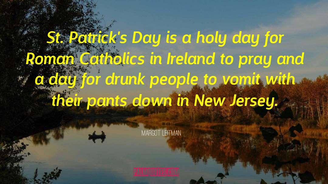 Margot Leitman Quotes: St. Patrick's Day is a