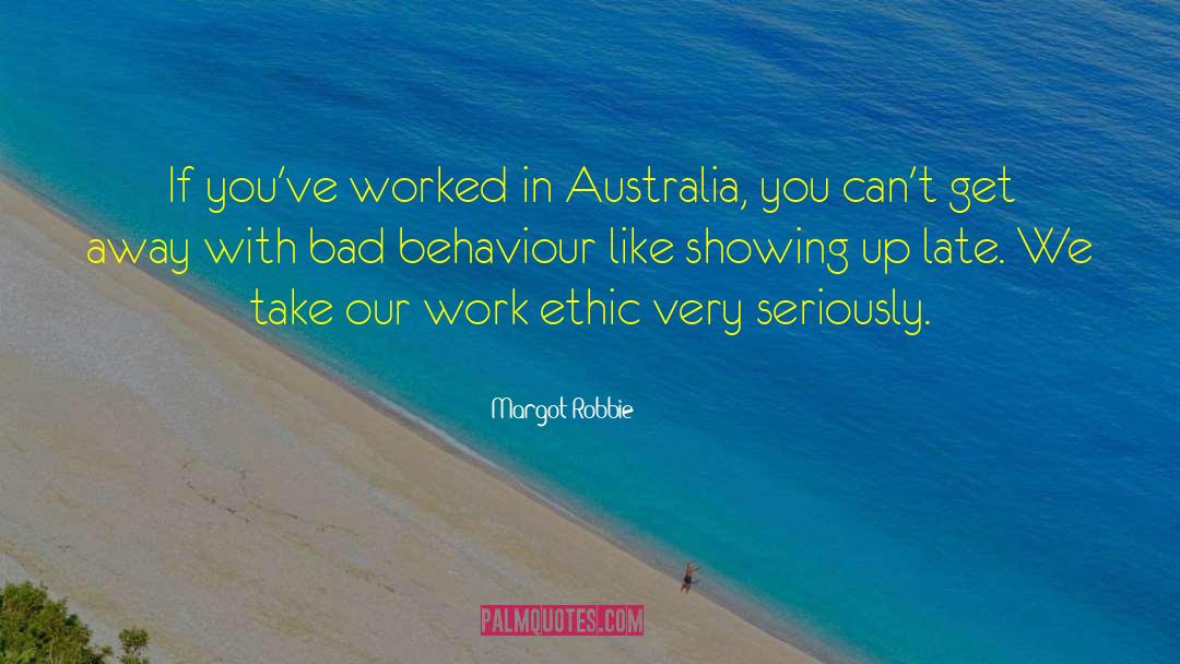 Margot Robbie Quotes: If you've worked in Australia,