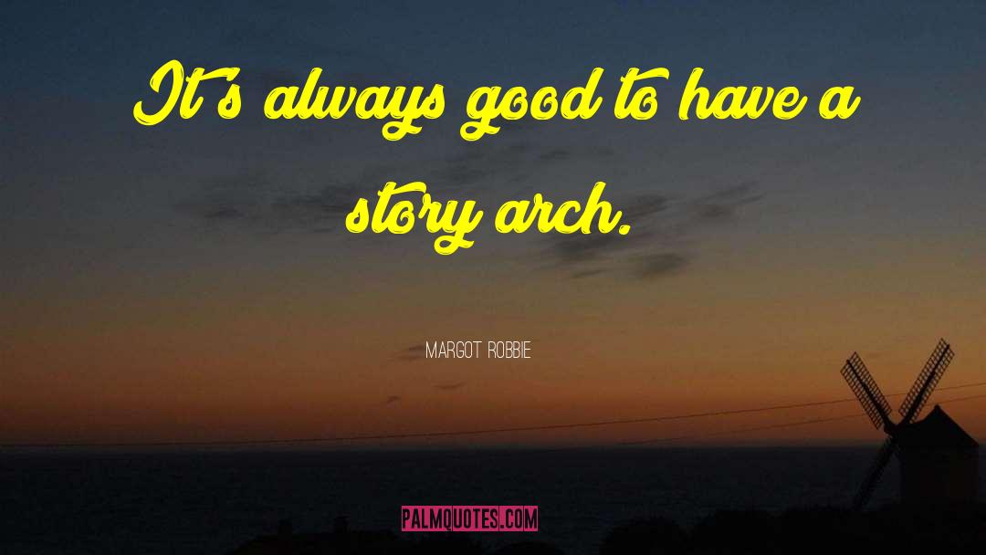 Margot Robbie Quotes: It's always good to have