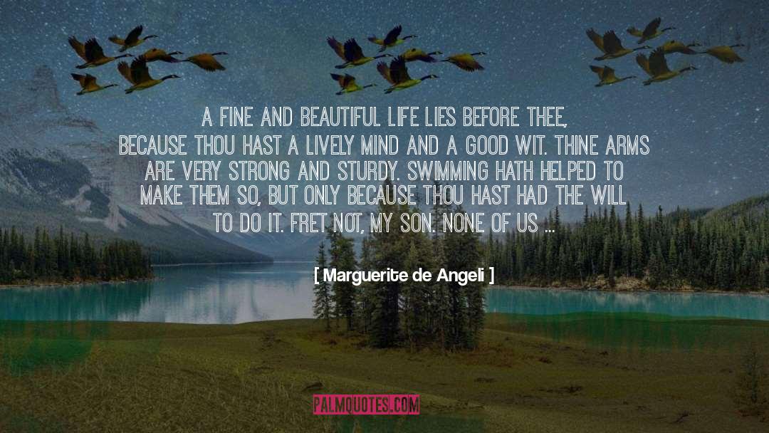 Marguerite De Angeli Quotes: A fine and beautiful life