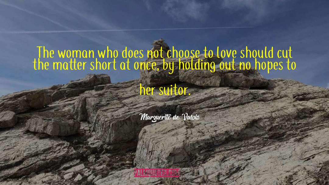 Marguerite De Valois Quotes: The woman who does not