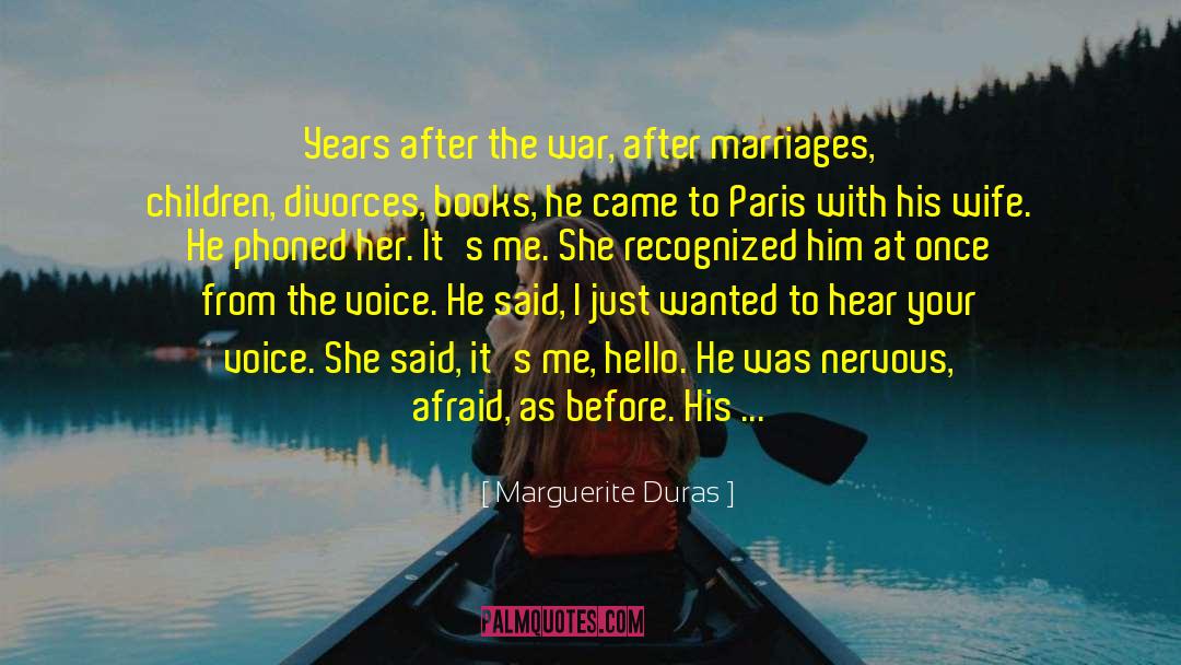 Marguerite Duras Quotes: Years after the war, after