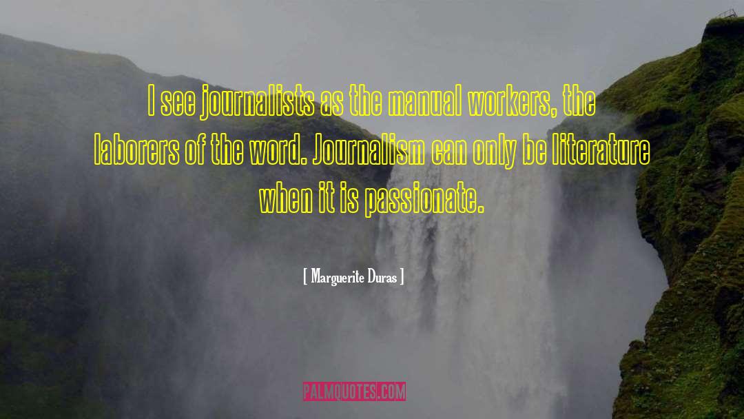 Marguerite Duras Quotes: I see journalists as the